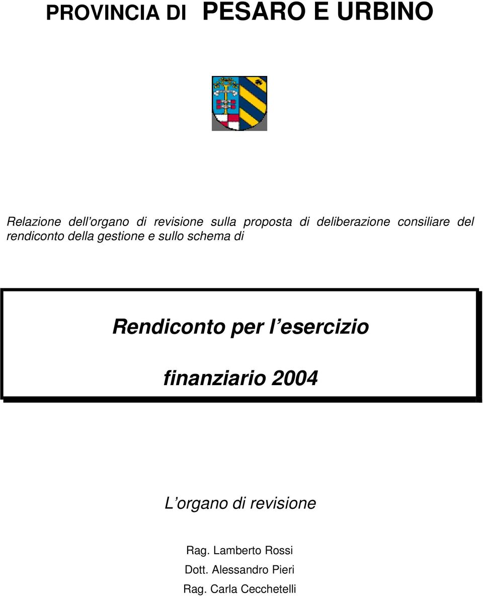 sullo schema di Rendiconto per l esercizio finanziario 2004 L organo di