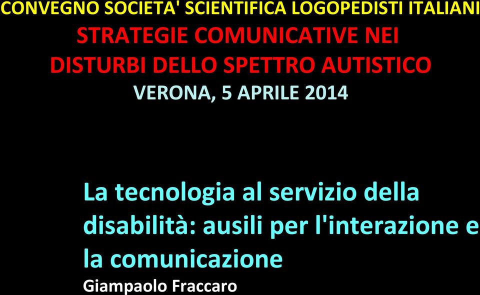 VERONA, 5 APRILE 2014 La tecnologia al servizio della