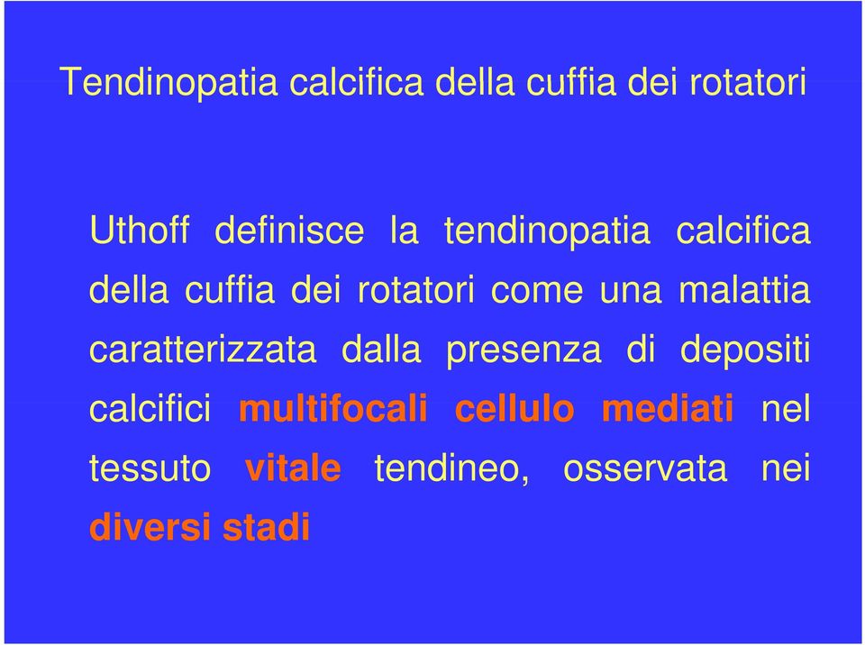 malattia caratterizzata dalla presenza di depositi calcifici