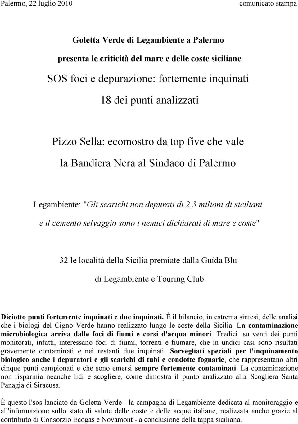 dichiarati di mare e coste" 32 le località della Sicilia premiate dalla Guida Blu di Legambiente e Touring Club Diciotto punti fortemente inquinati e due inquinati.