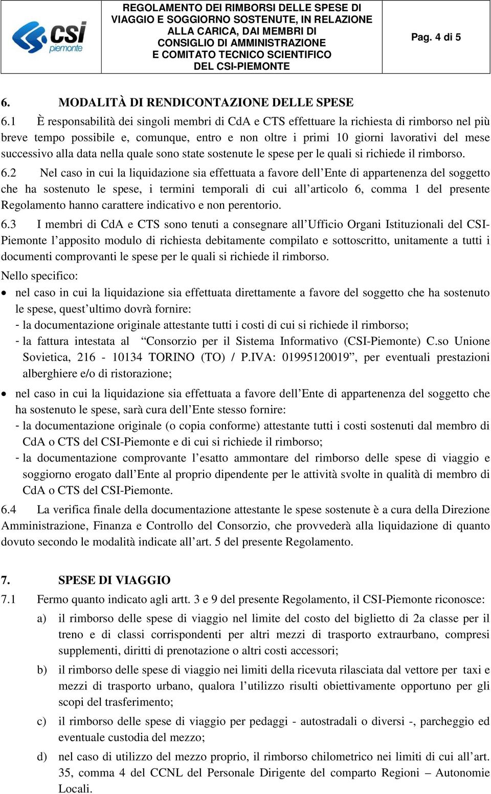 alla data nella quale sono state sostenute le spese per le quali si richiede il rimborso. 6.