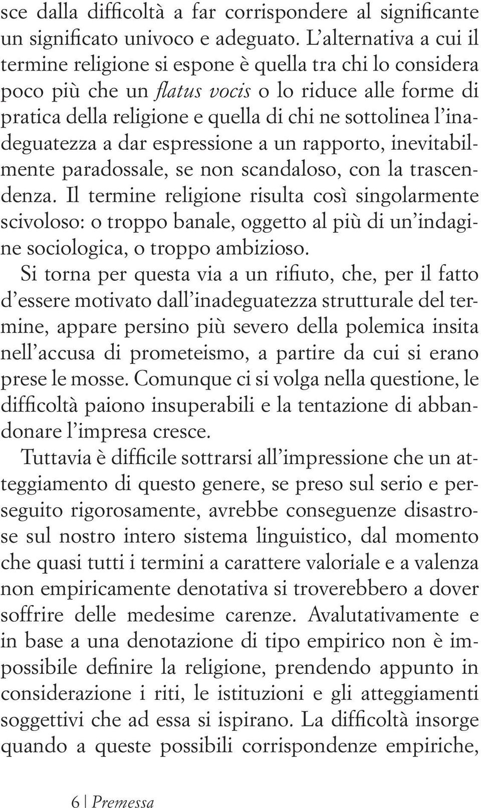 inadeguatezza a dar espressione a un rapporto, inevitabilmente paradossale, se non scandaloso, con la trascendenza.