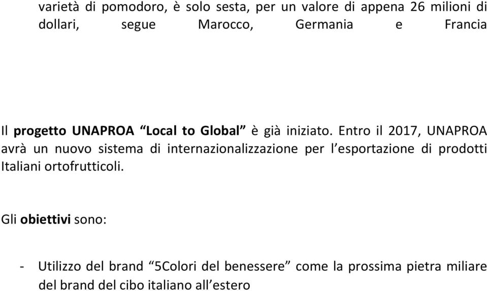 Entro il 2017, UNAPROA avrà un nuovo sistema di internazionalizzazione per l esportazione di prodotti