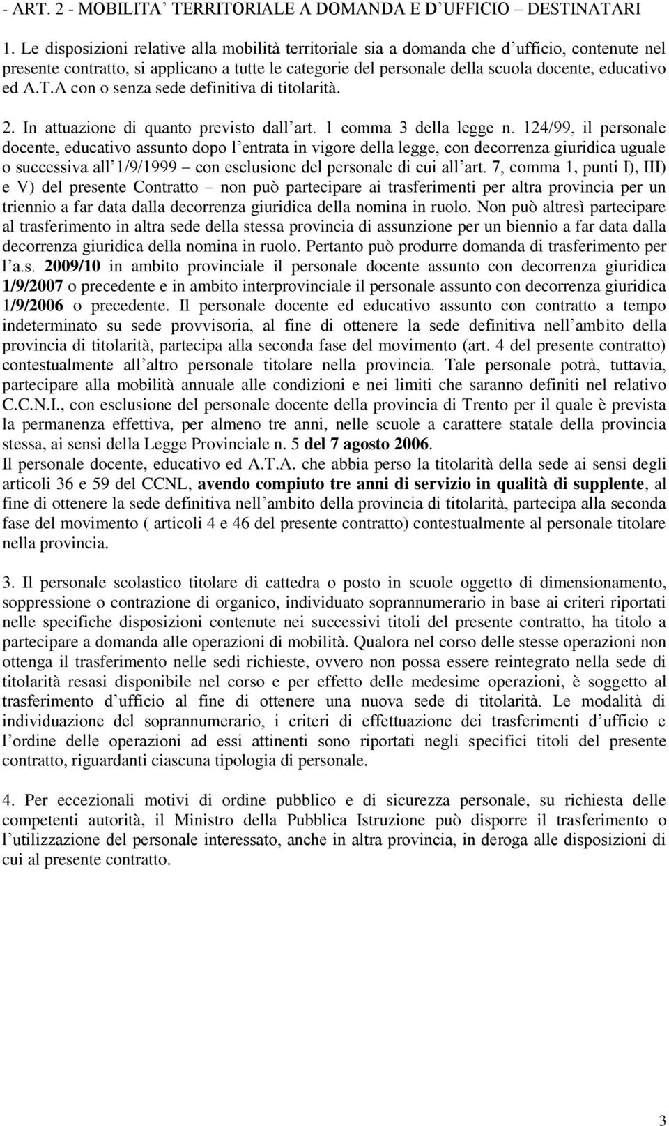 T.A con o senza sede definitiva di titolarità. 2. In attuazione di quanto previsto dall art. 1 comma 3 della legge n.