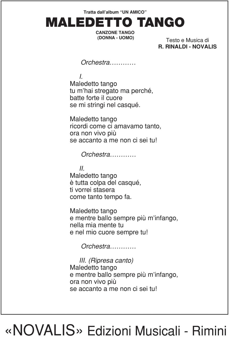 Orchestra I Maledetto tango è tutta colpa del casqué, ti vorrei stasera come tanto tempo fa.