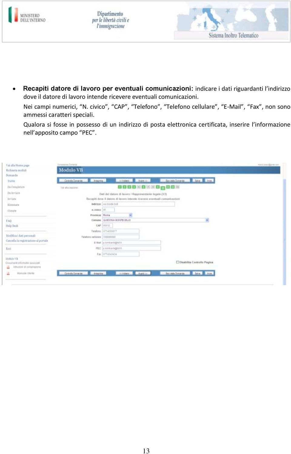 civic, CAP, Telefn, Telefn cellulare, E-Mail, Fax, nn sn ammessi caratteri speciali.