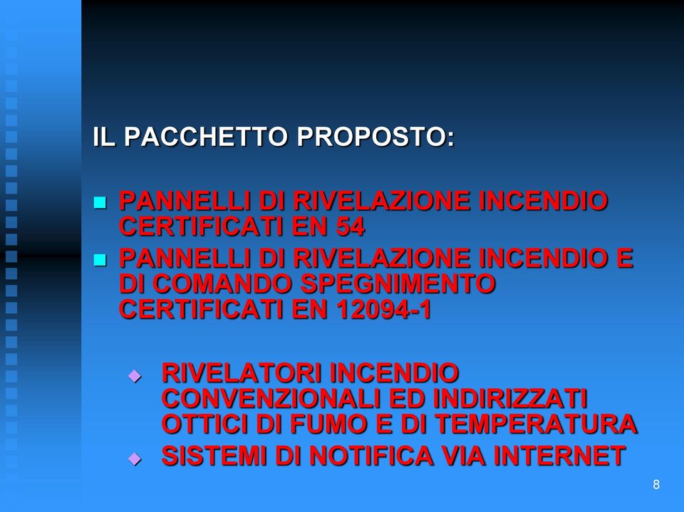 CERTIFICATI EN 12094-1 RIVELATORI INCENDIO CONVENZIONALI ED