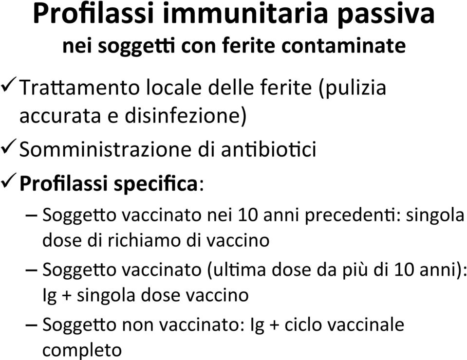 Profilassi specifica: SoggeCo vaccinato nei 10 anni preceden=: singola dose di richiamo di