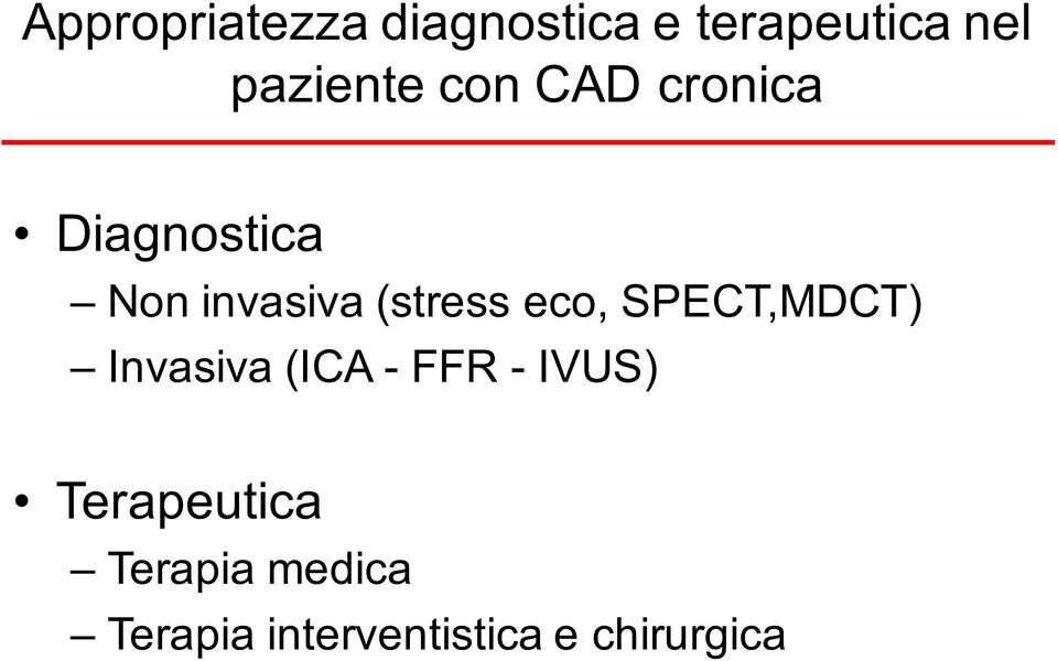 (stress eco, SPECT,MDCT) Invasiva (ICA - FFR - IVUS)