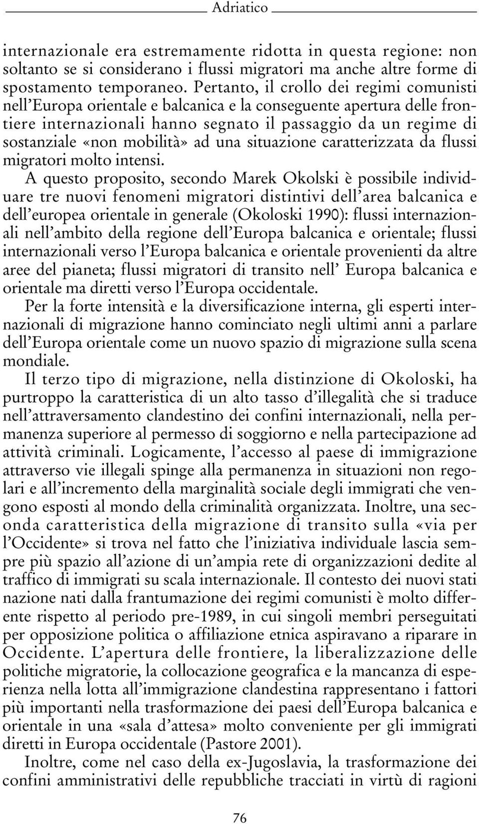 mobilità» ad una situazione caratterizzata da flussi migratori molto intensi.