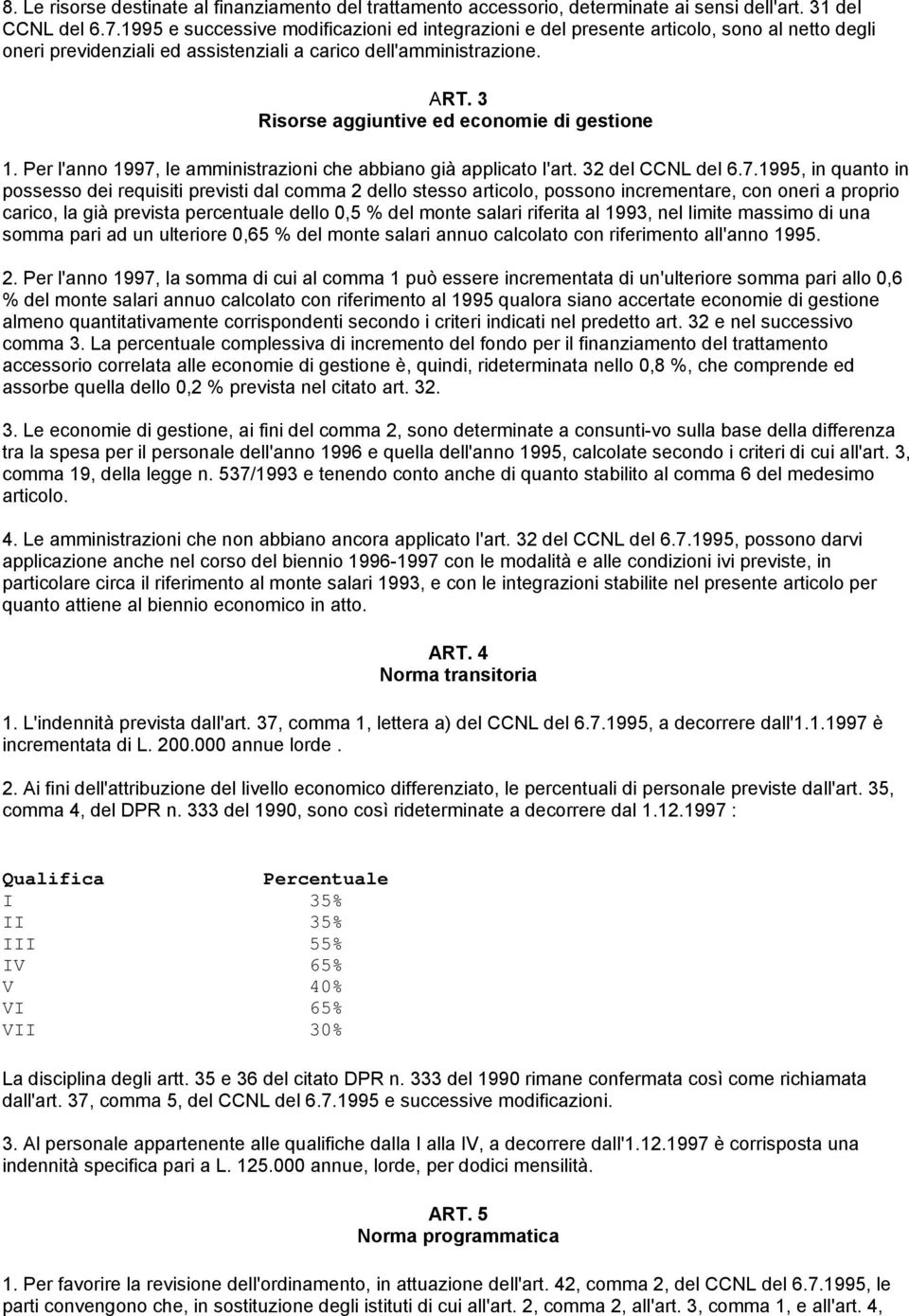 3 Risorse aggiuntive ed economie di gestione 1. Per l'anno 1997,