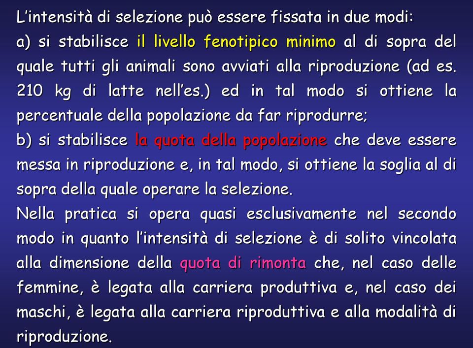 ) ed in tal modo si ottiene la percentuale della popolazione da far riprodurre; b) si stabilisce la quota della popolazione che deve essere messa in riproduzione e, in tal modo, si ottiene