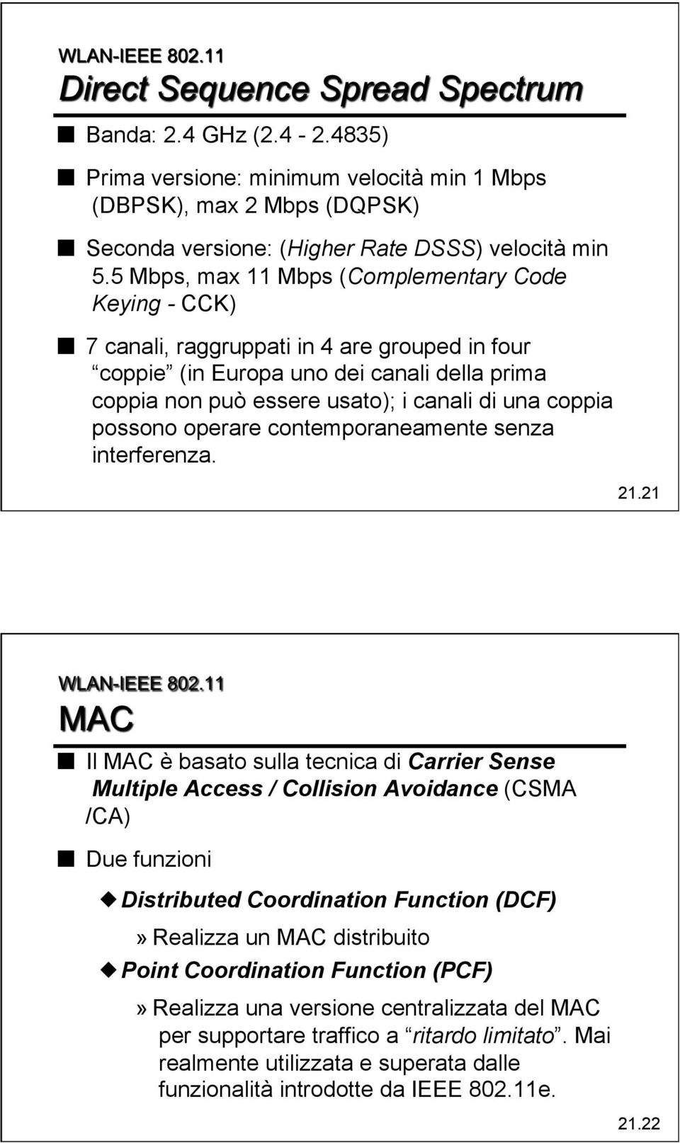 possono operare contemporaneamente senza interferenza. 21.