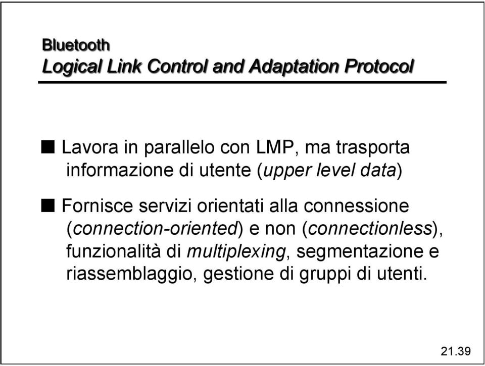 (connection-oriented) e non (connectionless), funzionalità di