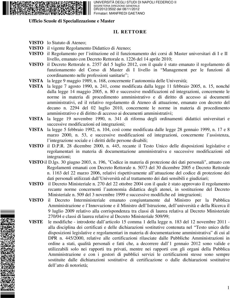 2357 del 5 luglio 2012, con il quale è stato emanato il regolamento di funzionamento del Corso di Master di I livello in Management per le funzioni di coordinamento nelle professioni sanitarie ;