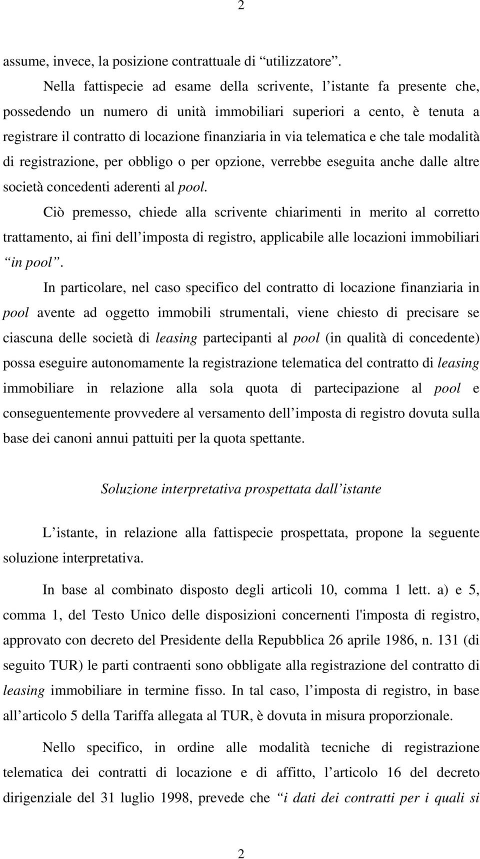 telematica e che tale modalità di registrazione, per obbligo o per opzione, verrebbe eseguita anche dalle altre società concedenti aderenti al pool.