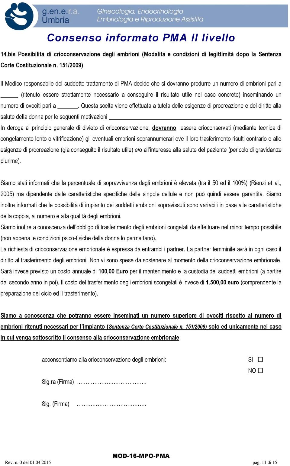 nel caso concreto) inseminando un numero di ovociti pari a.