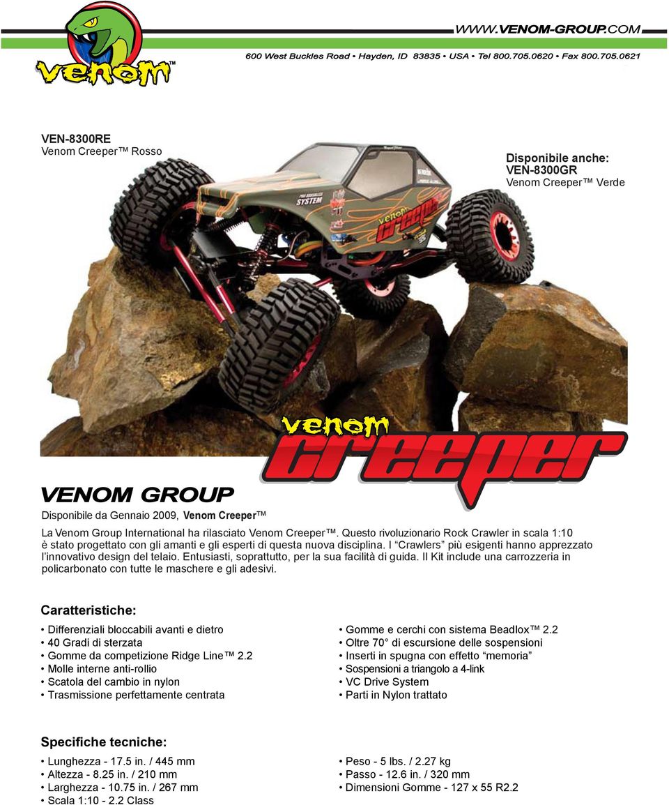 0621 VEN-8300RE Venom Creeper Rosso Disponibile anche: VEN-8300GR Venom Creeper Verde Disponibile da Gennaio 2009, Venom Creeper La Venom Group International ha rilasciato Venom Creeper.