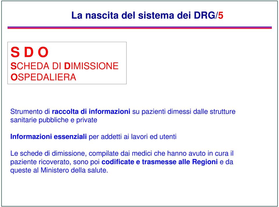 per addetti ai lavori ed utenti Le schede di dimissione, compilate dai medici che hanno avuto in cura