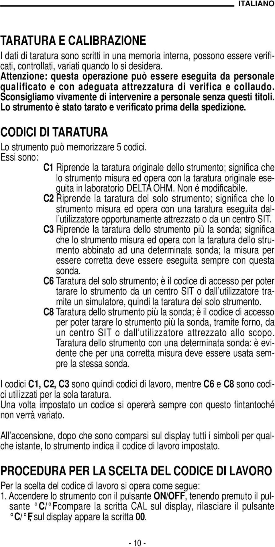 Lo strumento è stato tarato e verificato prima della spedizione. CODICI DI TARATURA Lo strumento può memorizzare 5 codici.