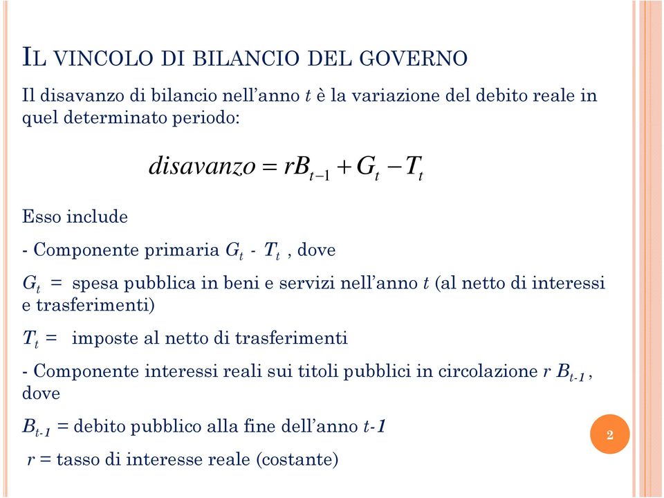 servizi nell anno (al neo di ineressi e rasferimeni) e T = impose al neo di rasferimeni - Componene ineressi reali sui