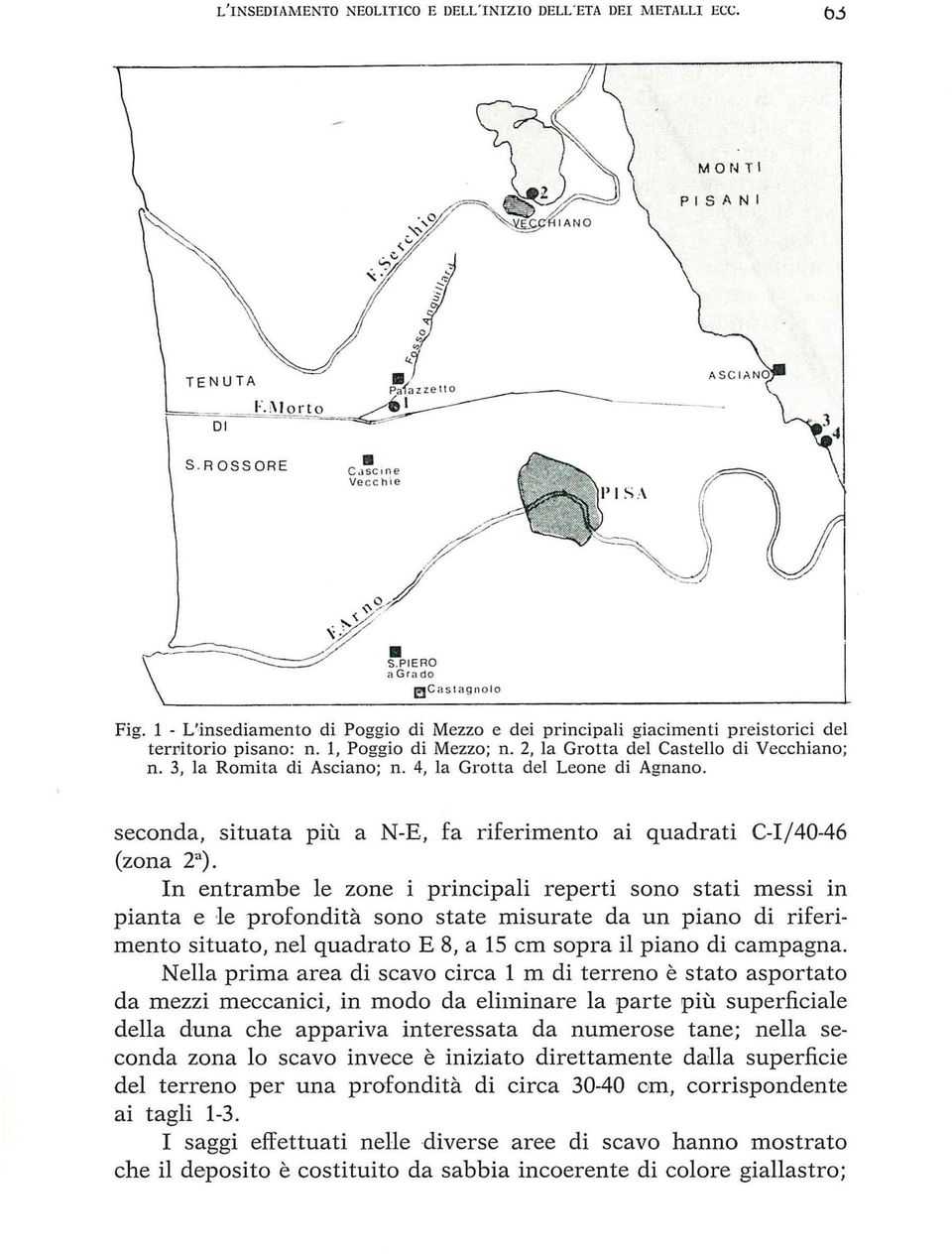 Grotta del Leone di Agnano, seconda, situata più a N-E, fa riferimento ai quadrati C-Ij40-46 (zona 2 a ).
