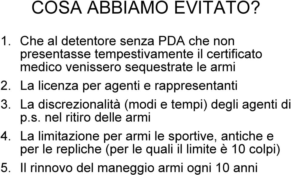 sequestrate le armi 2. La licenza per agenti e rappresentanti 3.