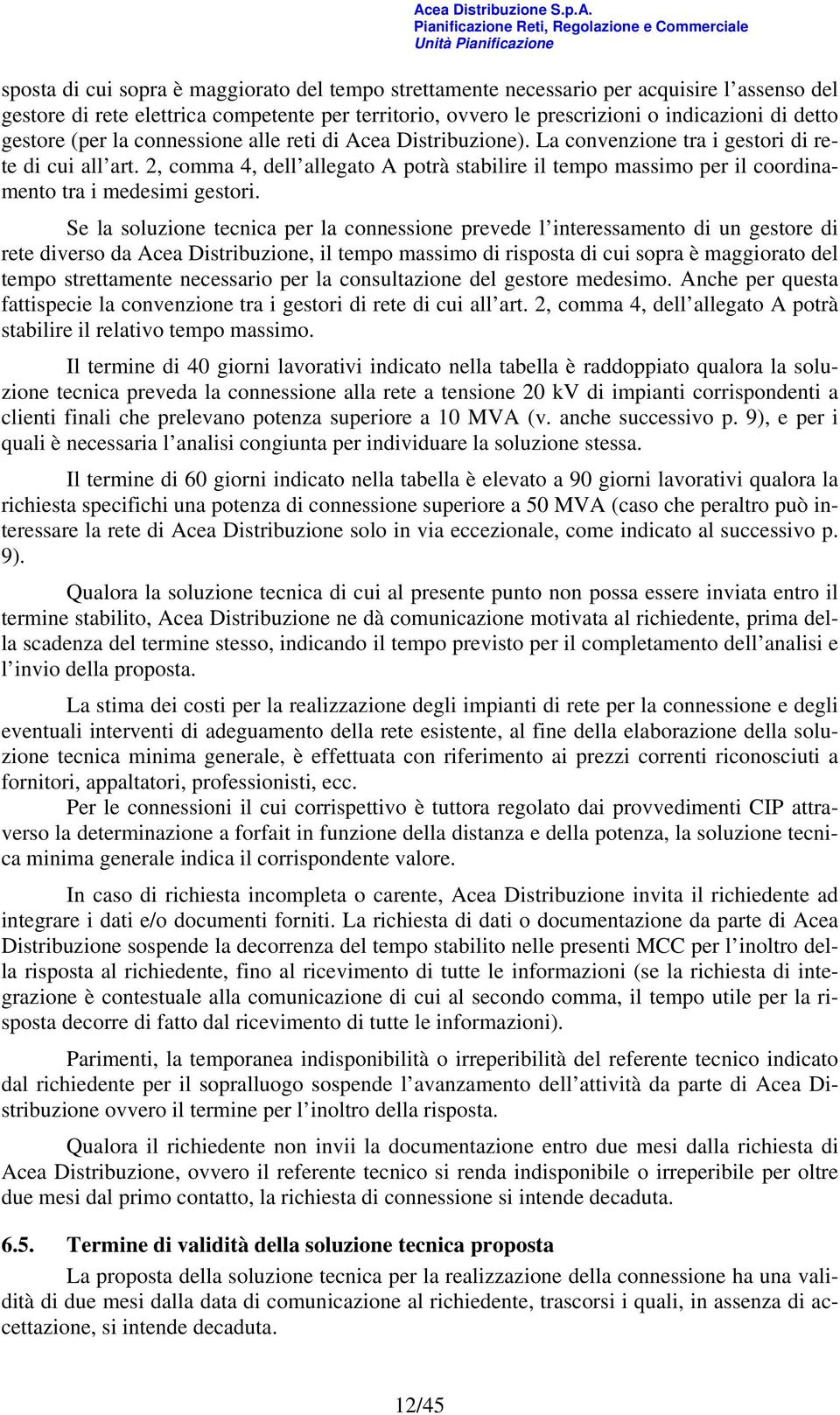 2, comma 4, dell allegato A potrà stabilire il tempo massimo per il coordinamento tra i medesimi gestori.