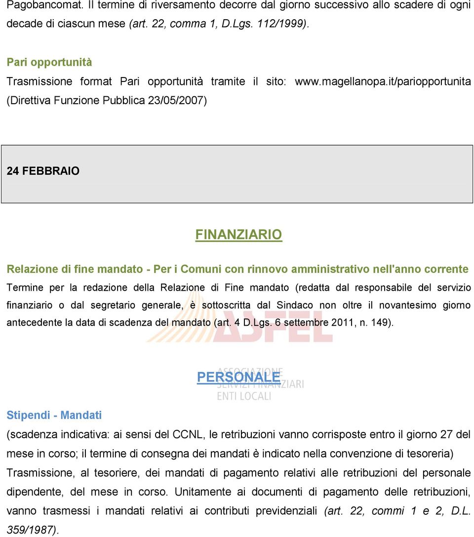 it/pariopportunita (Direttiva Funzione Pubblica 23/05/2007) 24 FEBBRAIO Relazione di fine mandato - Per i Comuni con rinnovo amministrativo nell'anno corrente Termine per la redazione della Relazione