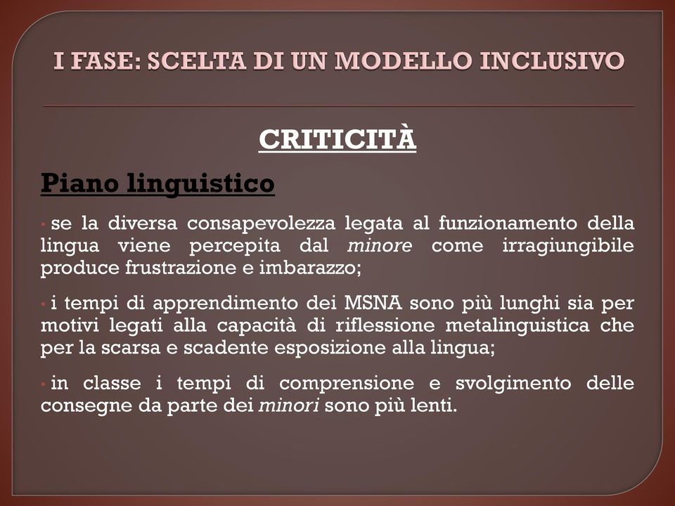 lunghi sia per motivi legati alla capacità di riflessione metalinguistica che per la scarsa e scadente