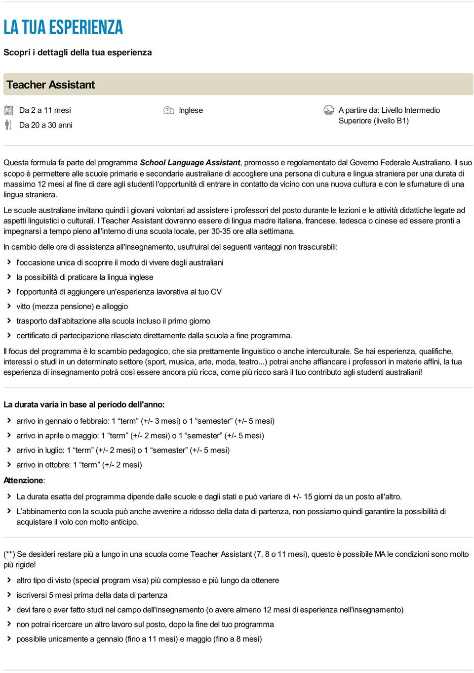 Il suo scopo è permettere alle scuole primarie e secondarie australiane di accogliere una persona di cultura e lingua straniera per una durata di massimo 12 mesi al fine di dare agli studenti