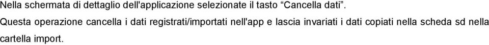 Questa operazione cancella i dati registrati/importati