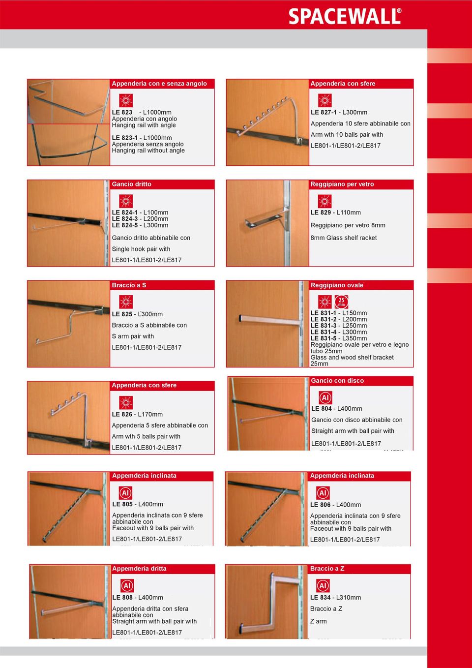 Reggipiano per vetro 8mm 8mm Glass shelf racket Braccio a S Reggipiano ovale LE 825 - L300mm Braccio a S S arm pair with Appenderia con sfere LE 831-1 - L150mm LE 831-2 - L200mm LE 831-3 - L250mm LE