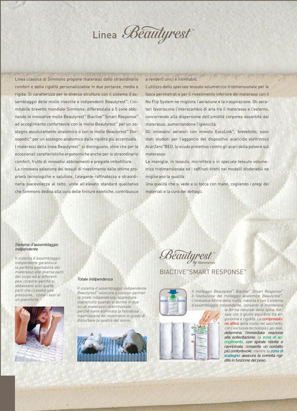 innovative molle Beautyrest Biactive Smart Response ad accoglimento confortevole con le molle Beautyrest per un sostegno assolutamente anatomico o con le molle Beautyrest Dorsopedic per un sostegno