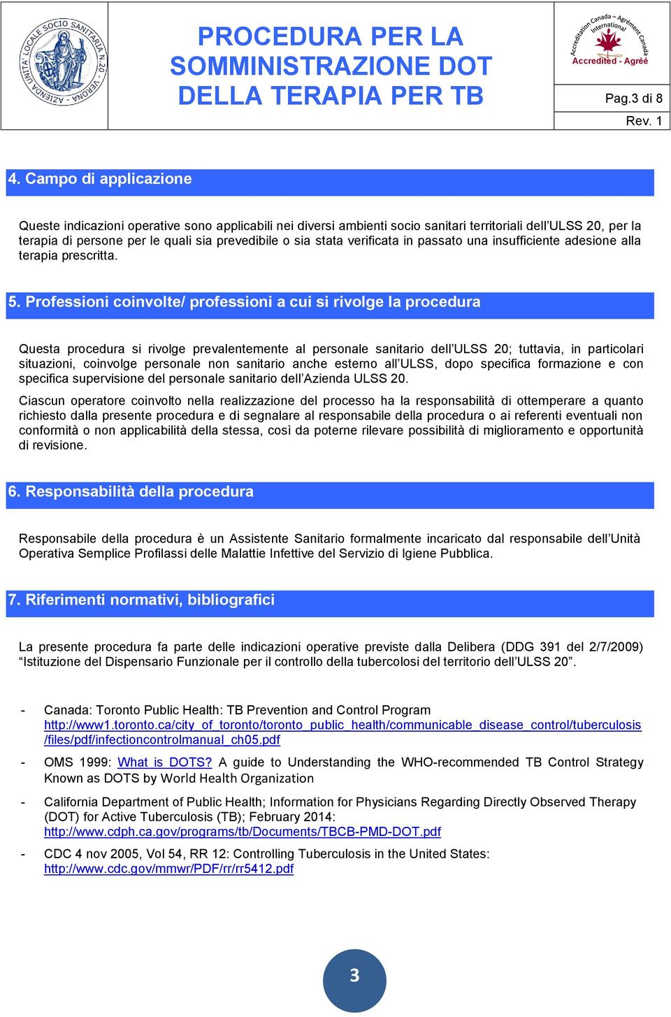 verificata in passato una insufficiente adesione alla terapia prescritta. 5.