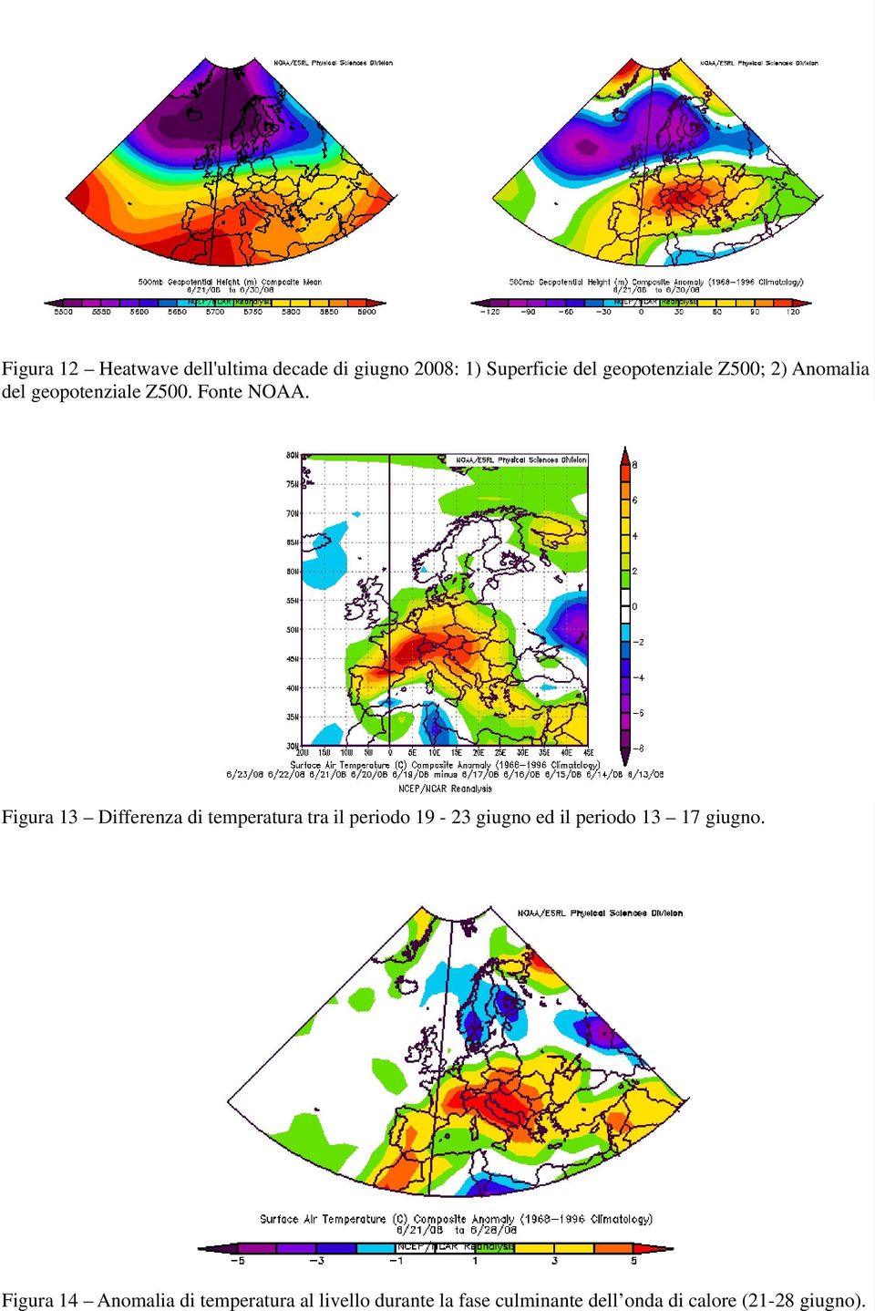 Figura 13 Differenza di temperatura tra il periodo 19-23 giugno ed il periodo 13 17