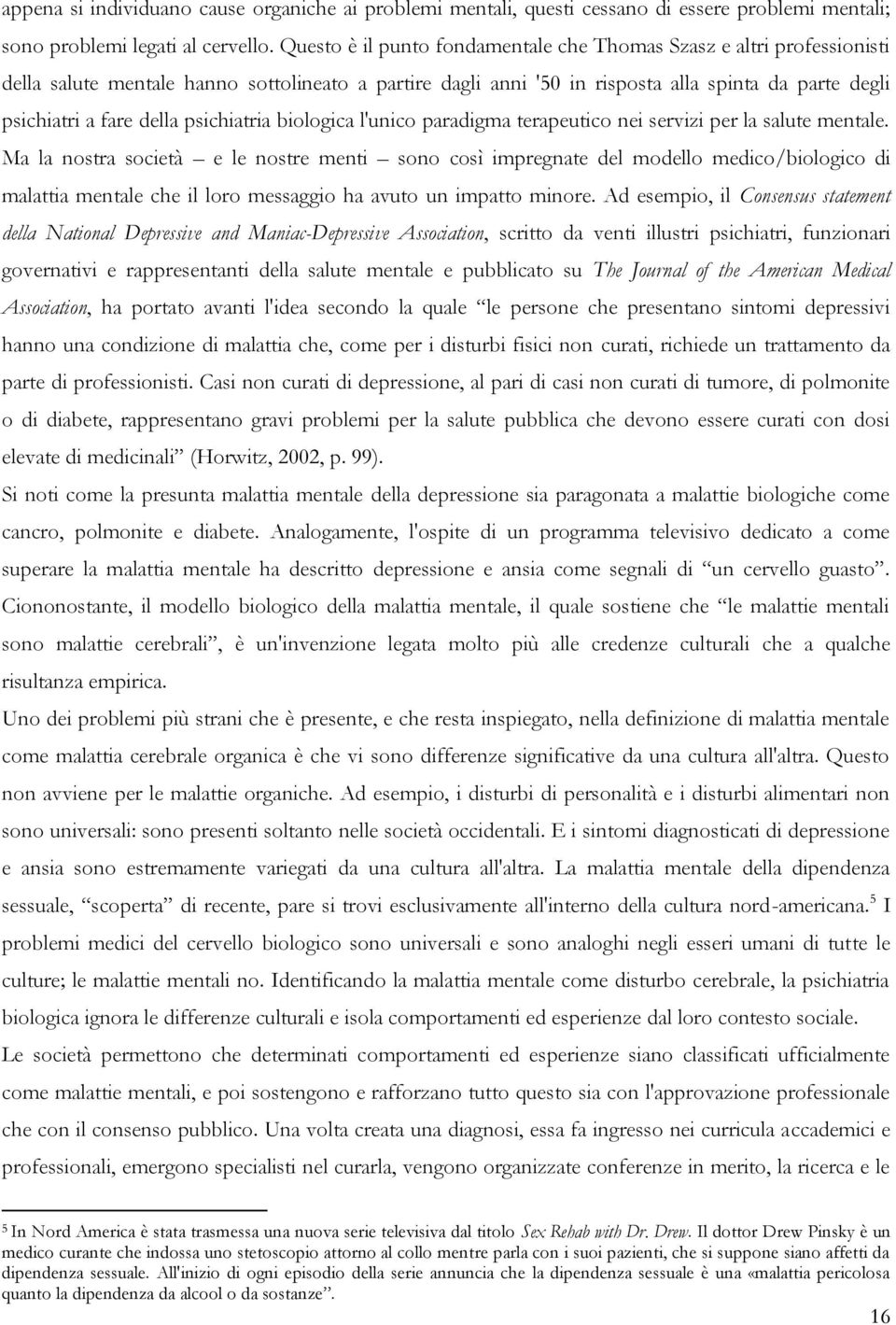 psichiatria biologica l'unico paradigma terapeutico nei servizi per la salute mentale.