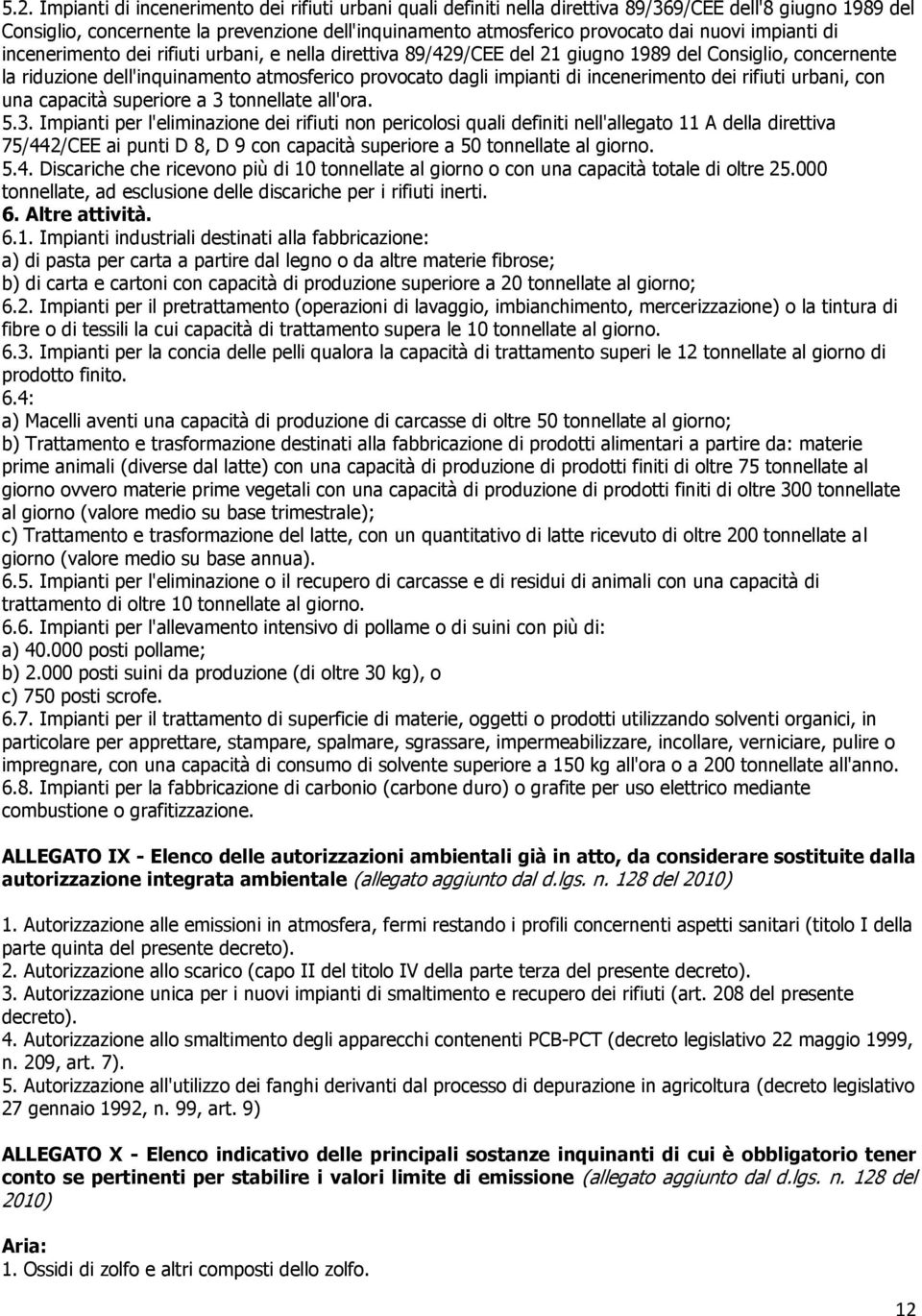 incenerimento dei rifiuti urbani, con una capacità superiore a 3 