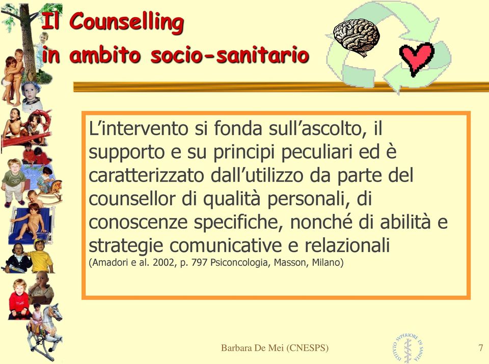 qualità personali, di conoscenze specifiche, nonché di abilità e strategie comunicative e