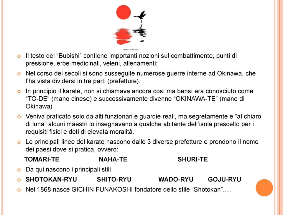 In principio il karate, non si chiamava ancora così ma bensì era conosciuto come TO-DE (mano cinese) e successivamente divenne OKINAWA-TE (mano di Okinawa) Veniva praticato solo da alti funzionari e