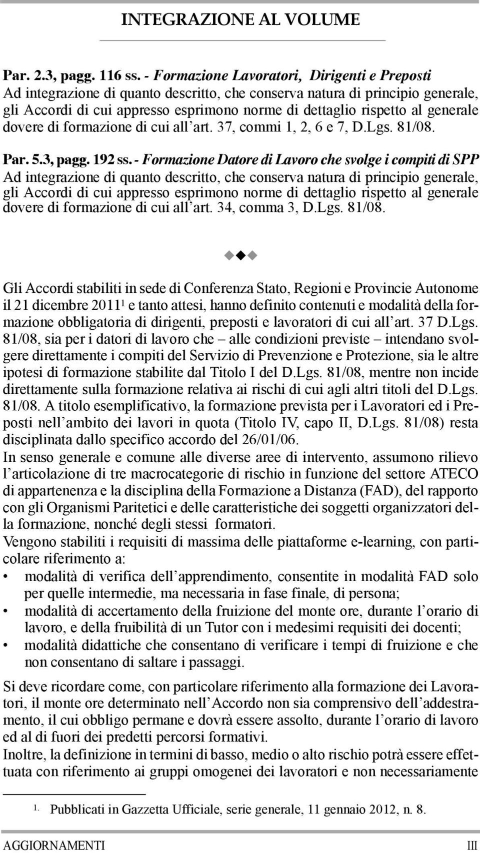 generale dovere di formazione di cui all art. 37, commi 1, 2, 6 e 7, D.Lgs. 81/08. Par. 5.3, pagg. 192 ss.