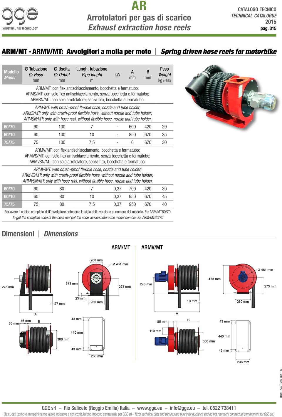 tubazione Pipe lenght m kw A B Peso Weight kg (±5%) ARM/MT: con flex antischiacciamento, bocchetta e fermatubo; ARMS/MT: con solo flex antischiacciamento, senza bocchetta e fermatubo; ARMSN/MT: con