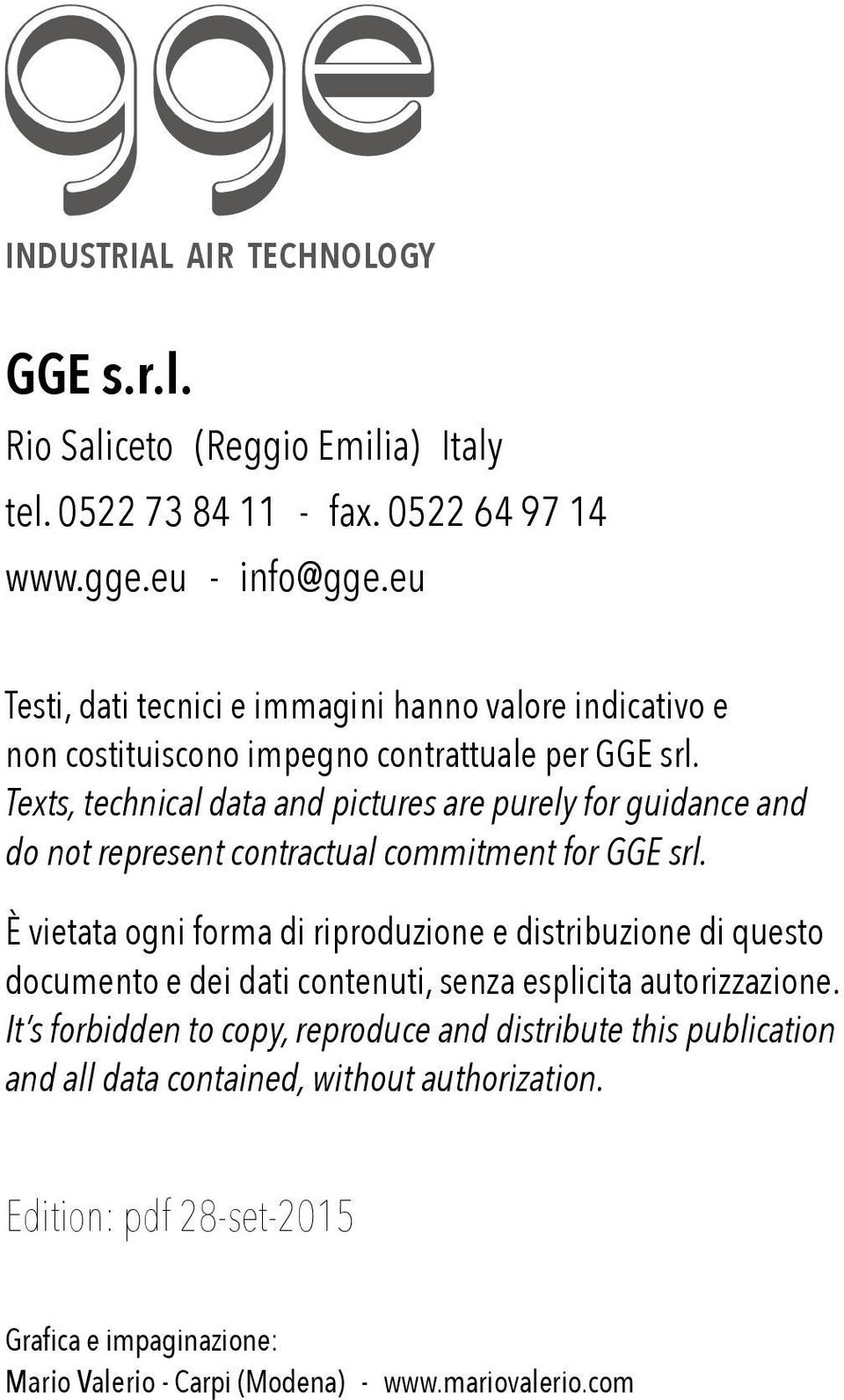 Texts, technical data and pictures are purely for guidance and do not represent contractual coitment for GGE srl.