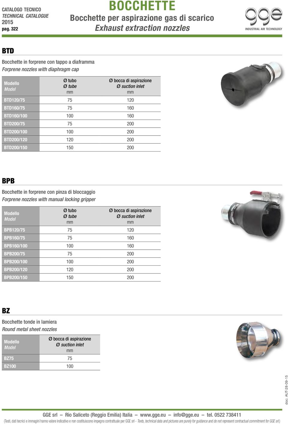 bloccaggio Forprene nozzles with manual locking gripper Ø tubo Ø tube Ø bocca di aspirazione Ø suction inlet BPB120/75 75 120 BPB160/75 75 160 BPB160/100 100 160 BPB200/75 75 200 BPB200/100 100 200