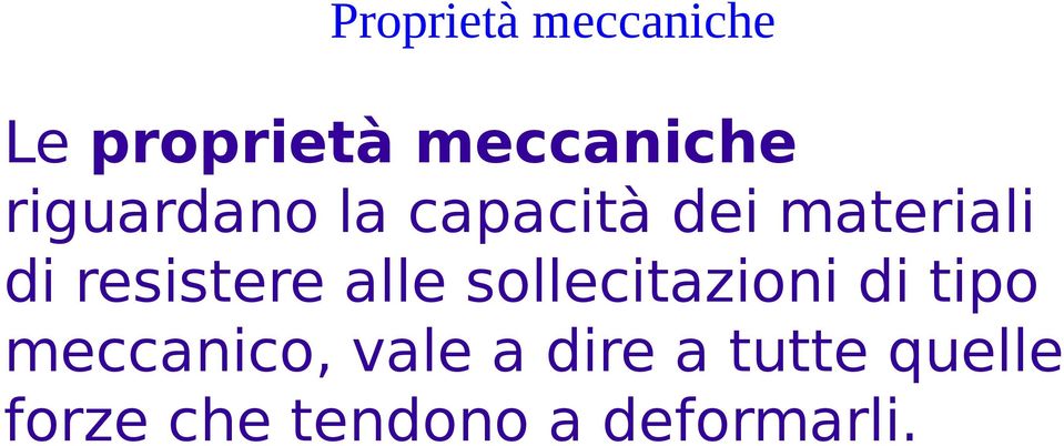 resistere alle sollecita zioni di tipo