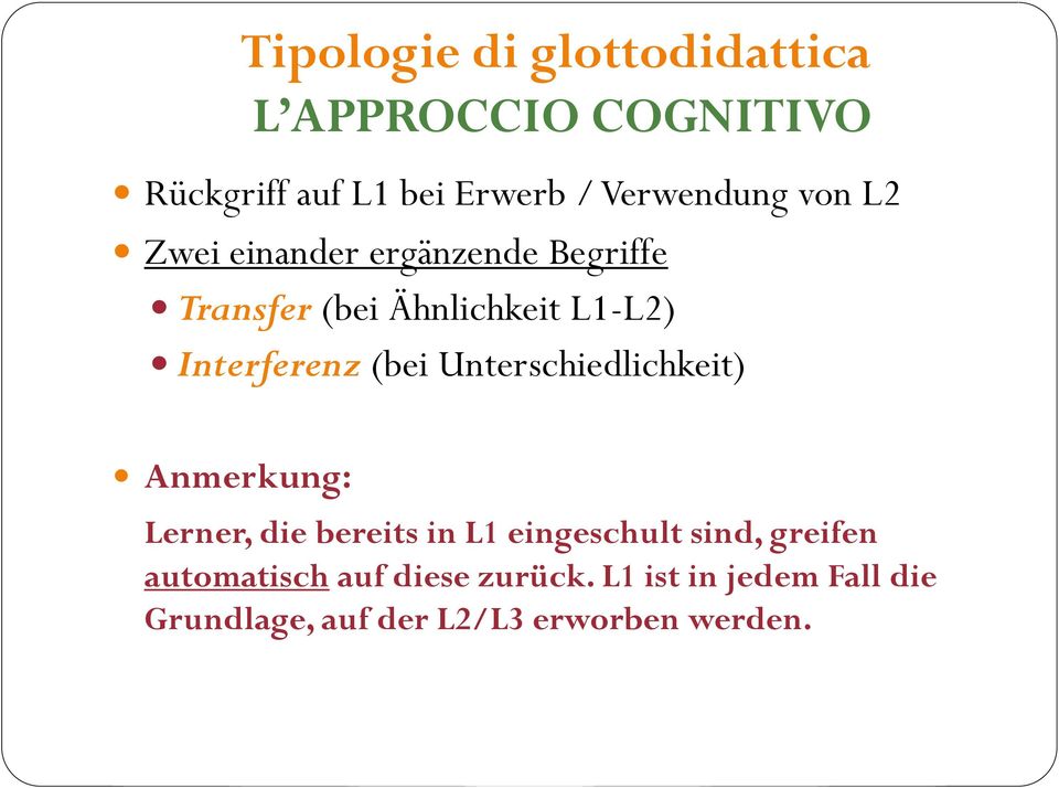 Unterschiedlichkeit) Anmerkung: Lerner, die bereits in L1 eingeschult sind, greifen