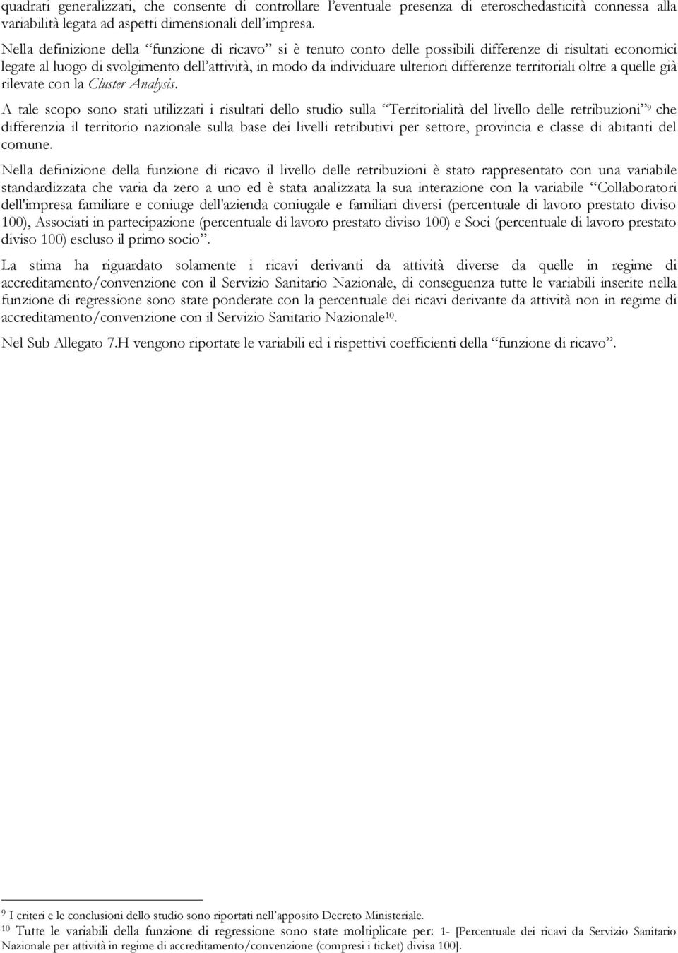 differenze territoriali oltre a quelle già rilevate con la Cluster Analysis.