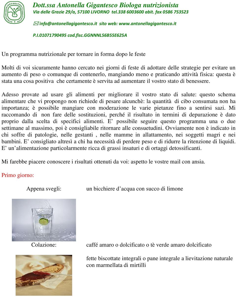 peso o comunque di contenerlo, mangiando meno e praticando attività fisica: questa è stata una cosa positiva che certamente è servita ad aumentare il vostro stato di benessere.