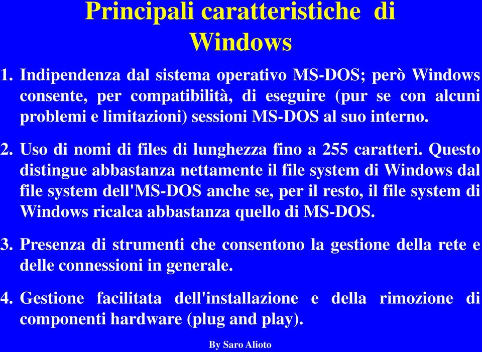 suo interno. 2. Uso di nomi di files di lunghezza fino a 255 caratteri.