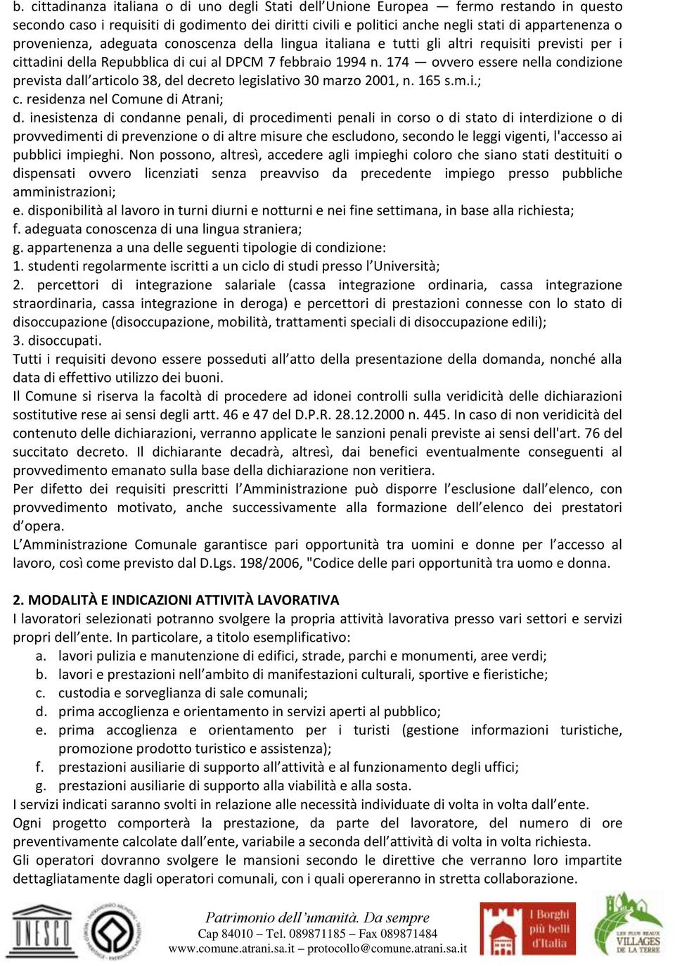 174 ovvero essere nella condizione prevista dall articolo 38, del decreto legislativo 30 marzo 2001, n. 165 s.m.i.; c. residenza nel Comune di Atrani; d.